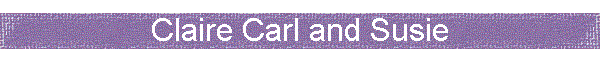 Claire Carl and Susie